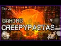 Top 22 - Gaming Creepypastas