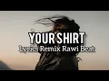 Download Lagu Lyrics Rawi Beat - Your Shirt - ( Slow Remix )