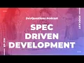 316 I Dislike Spec Driven Development - Here Is Why