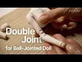 Double Joints for Ball-Jointed Doll from clay part 2 of remaking the doll