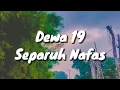 Download Lagu Dewa 19 - Separuh Nafas (Lirik)