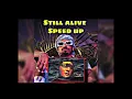 Raste Still alive // SPEED UP