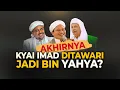 Lagu cie cie... Kiai Imad di tawari jadi Habib, bin Yahya? KH Imaduddin UtsmanAl Bantani