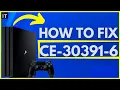 HOW TO FIX PS4 ERROR CE-30391-6 EASY METHOD