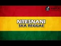 Lagu NRESNANI | LAVORA - REGGAE SKA VERSION
