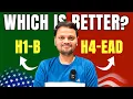 H1B vs H4 EAD - Which U S Work Visa is Better