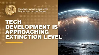 Hu Jiaqi: Tech Development Is Approaching Extinction Level