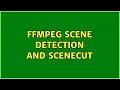 FFmpeg scene detection and scenecut