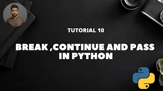 Tutorial 10 Break Continue Pass in Python