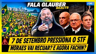 Fala Glauber REACT: 7 DE SETEMBRO PRESSIONA O STF! MORAES VAI RECUAR? E AGORA FACHIN?