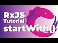 RxJS startWith - Start an Observable Stream with a Specified Value