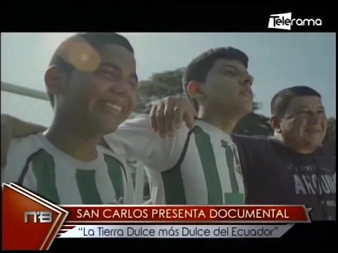 San Carlos presenta documental La Tierra Dulce más Dulce del Ecuador