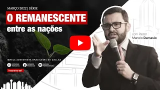 Sermão #213 | Série: O remanescente (o remanescente entre as nações) — Pr. Manolo Damasio