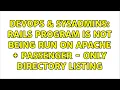 DevOps SysAdmins Rails program is not being run on apache passenger - only directory listing