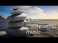 Download Lagu 15 Min Deep Relaxing Flute Music Meditation Music, Yoga, Spa, Study, Cal..♥️