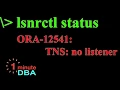 1minDBA lsnrctl status shows TNS No Listener event listener is running