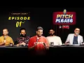 PITCH PLEASE | EPISODE 1 | Ft. @AnubhavSinghBassi , @GauravKapoor , Anuuj Tejpaal, Amitt Nenwani