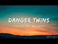 Danger Twins - Thing of Beauty [4k Lyrics]