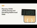 JSON - Web development basic Series Parsing JSON JSON parse and Handling Malformed Data
