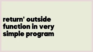 return outside function in very simple program 2 answers
