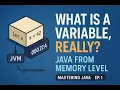 What Is a Variable Really Java Explained from the Memory Up Mastering Java Ep 1