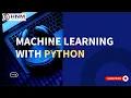 Machine Learning with Python Full Course Beginner to Advanced HNM Technologies