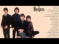 Lagu The Beatles Best Songs Collection - The Beatles Greatest Hits - The Beatles Full Album