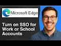 Turn on SSO for work or school accounts in Edge 2025 Easy Guide