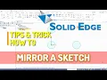 Solid Edge How To Mirror Sketch