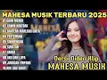 Download Lagu MAHESA MUSIK FULL ALBUM POPULER - GAUN MERAH,KAWIN KONTRAK, BAHTERA MAHLIGAI CINTA