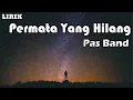 Download Lagu Permata Yang Hilang - Pas Band || LIRIK