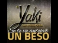 EL YAKI- SE TE VA ANTOJAR UN BESO- 2015( SU MAS FIEL ENAMORADO)