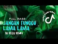 Lagu DJ JANGAN TUNGGU LAMA LAMA FULL BASS🔥🔥 DJ REZA REMIX - BASSJONTRA