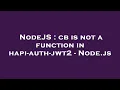 NodeJS cb is not a function in hapi-auth-jwt2 - Node js