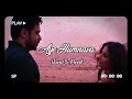 Download Lagu Aye Humnava | Slowed \u0026 Reverb | Hamari Adhuri Kahani