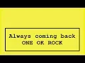 Download Lagu ONE OK ROCK - always coming back  Lyrics