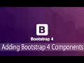 Bootstrap Lecture 4 - Adding Bootstrap 4 Components