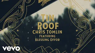 Chris Tomlin - Tin Roof (Lyric Video) ft. Blessing Offor