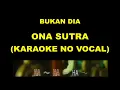 BUKAN DIA - ONA SUTRA (KARAOKE NO VOCAL)