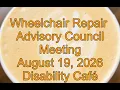 Wheelchair Repair Advisory Council August 19 2026 Meeting