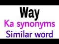 Synonyms of Way Way ka synonyms similar word of Way synonym of Way