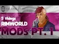 Rimworld Mods That Will Change Your Experience Part 1 5 Things