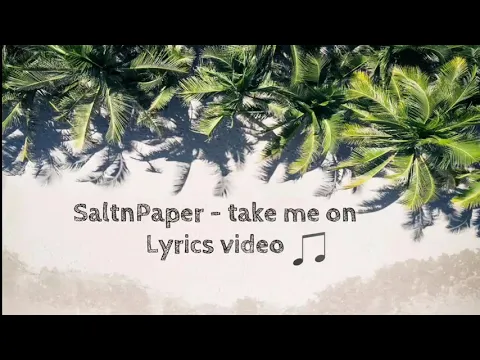 Download MP3 SALTNPAPER - Take Me On (Lyrics Video)