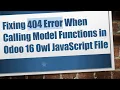 Fixing 404 Error When Calling Model Functions in Odoo 16 Owl JavaScript File