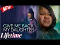 Download Lagu Give Me Back My Daughter 2025 #LMN | NEW Lifetime Movies 2025 | Based on a true story 2025