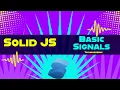 Signals in Solid JS Solid JS tutorials Part 5