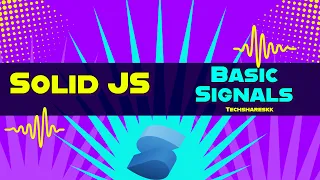Signals in Solid JS Solid JS tutorials Part 5