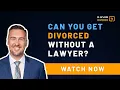 Can You Get Divorced Without a Lawyer