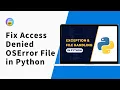 How to Fix Access Denied OSError File in Python