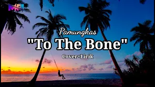 Download To The Bone_Pamungkas | Cover + Lirik Top Song MP3